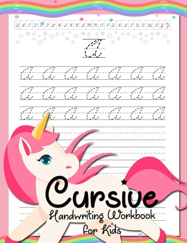Cursive Handwriting Workbook for Kids Cursive Beginners Workbook for Girls Cursive Letters Tracing Book Cursive Writing Practice Book To Learn Writing in Cursive Beginning Cursive Activity Book Unicorn Coloring Book