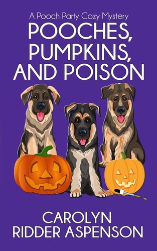 Pooches, Pumpkins, and Poison A Pooch Party Cozy Mystery