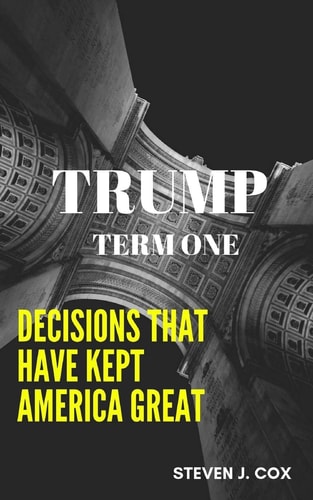 Trump Term One Decisions That Have Kept America Great