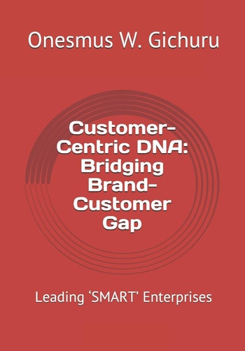 Customer-Centric DNA Bridging Brand-Customer Gap: Leading 'SMART' Enterprises