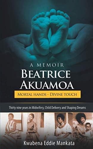 Beatrice Akuamoa Mortal Hands, Divine Touch