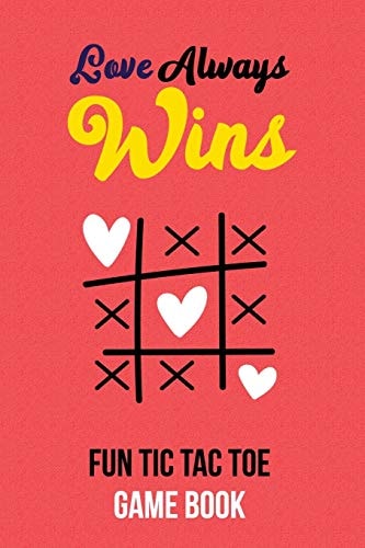 Love Always Wins Fun Tic Tac Toe Game Book Couple Tic Tac Toe Game Book, Christmas Game Boys and Girls, Encourage Strategic Thinking Creativity, Fun and Challenge to Play When You Are on Travel Or Hike, Funny Love Game Book