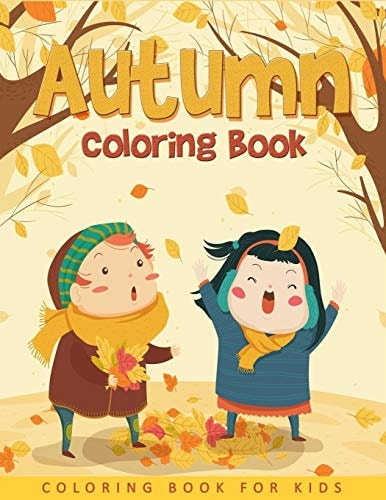 Autumn Coloring Book For Kids Easy and Cute Autumn Coloring Pages For Kids, Toddlers and Preschool