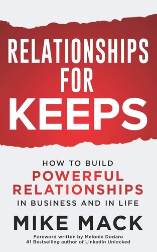 Relationships For Keeps How to Build Powerful Relationships in Business and in Life