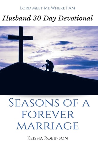 Seasons of a Forever Marriage Husband 30 Day Devotional