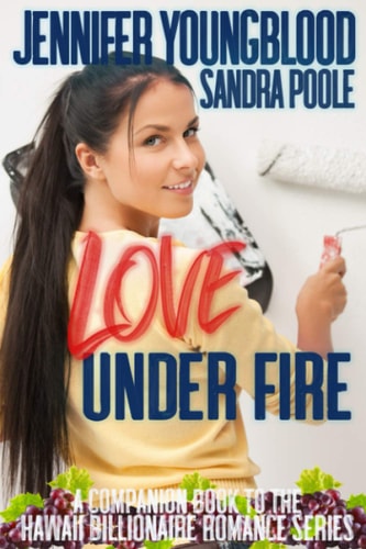 Love Under Fire A Companion Book to the Hawaii Billionaire Romance Series
