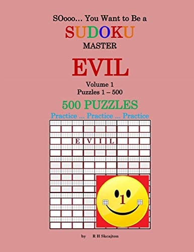 SOooo... You Want to Be a Sudoku MASTER - EVIL Volume 1, 1 - 500 Puzzles