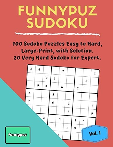 FunnyPuz Sudoku 100 Sudoku Puzzles Easy to Hard, Large-Print, With Solution. 20 Very Hard Sudoku for Expert.
