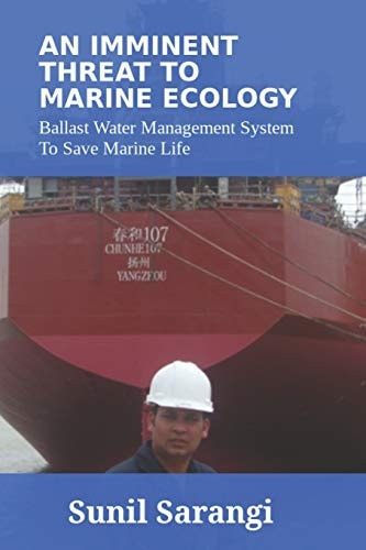 An Imminent Threat to Marine Ecology Ballast Water Management System to Save Marine Life