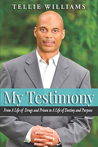 My Testimony From a Life of Drugs and Prison to a Life of Destiny and Purpose