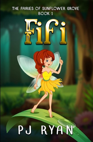 Fifi A Funny Chapter Book for Kids Ages 9-12 (The Fairies of Sunflower Grove 1)