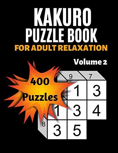 Kakuro Puzzle Book For Adult Relaxation 400 Moderately Easy Puzzles Massive Daily Kakuro Puzzles