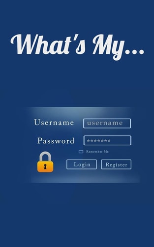 What's My... Username and Password LogBook/Password Keeper