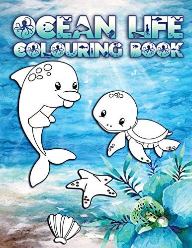 Ocean Life Colouring Book Perfect For Kids Ages 2-6: Cute Gift Idea for Toddlers, Colouring Pages for Ocean and Sea Creature Loving Kids