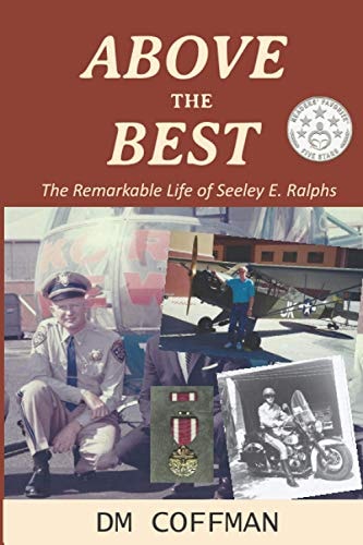Above the Best The Remarkable Life of Seeley E. Ralphs