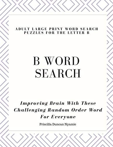 B Word Search - Adult Large Print Word Search Puzzles for the Letter B Improving Brain With These Challenging Random Order Word For Everyone