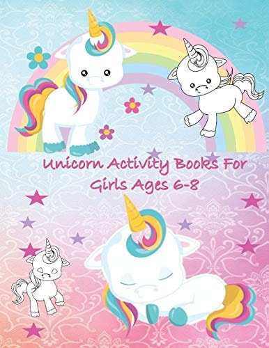 Unicorn Activity Books for Girls Age 6-8 Unicorn Coloring Pages, Activities Maze and Drawing Awesome Fun for Girls