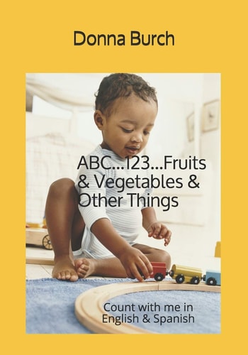 ABC... 123... Fruits & Vegetables & Other Things Count with Me in English & Spanish