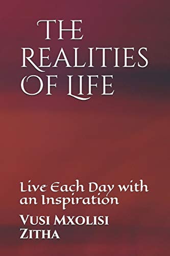 The Realities Of Life Live Each Day with an Inspiration