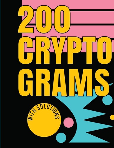 200 Cryptograms with Solutions Uplifting and Wise Crypto Quotes with Solutions. Easy to Read Puzzles with Alphabet Grid and Room to Work.