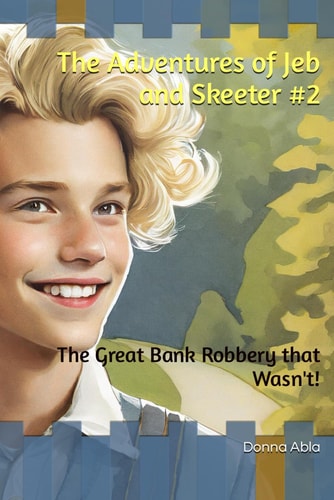 The Adventures of Jeb and Skeeter #2 The Great Bank Robbery That Wasn't!