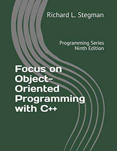 Focus on Object-Oriented Programming with C++ Programming Series Ninth Edition