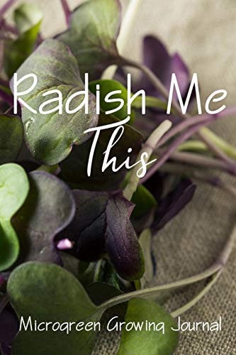 Radish Me This Microgreen Growing Guide