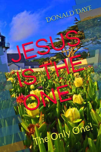 Jesus Is the One The Only One!