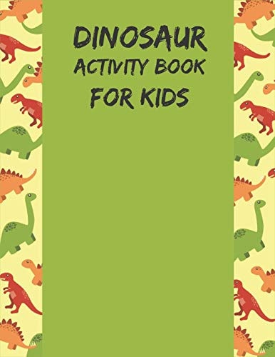 Dinosaur Activity Book for Kids Original Artist Designs, High Resolution A Gorgeous Dinosaur Activity Book For Kids Ages 4-8!!!