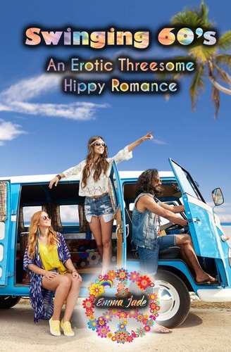 Swinging 60's An Erotic Threesome Hippy Romance