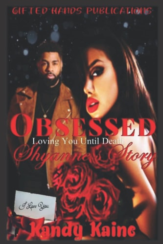 Obsessed LOVING YOU Until DEATH; Shyanne's Story