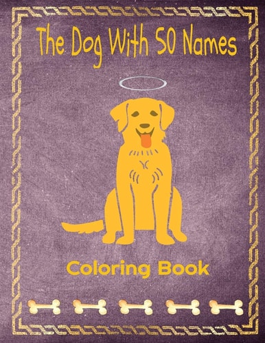 The Dog With 50 Names Coloring Book