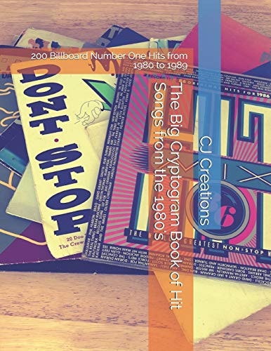 The Big Cryptogram Book of Hit Songs from The 1980's 200 Billboard Number One Hits from 1980 To 1989