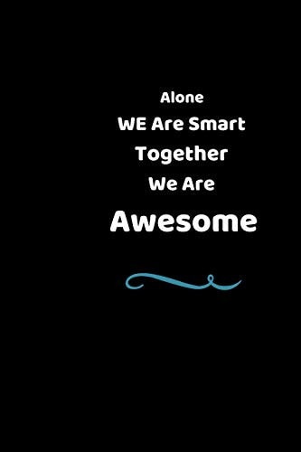 Alone We Are Smart Together We Are Awesome Perfect Gift For Team And Coworker