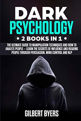 Dark Psychology 2 Books In 1 - The Ultimate Guide to Manipulation Techniques and How to Analyze People - Learn The Secrets of Influence and Reading People Through Persuasion, Mind Control and NLP