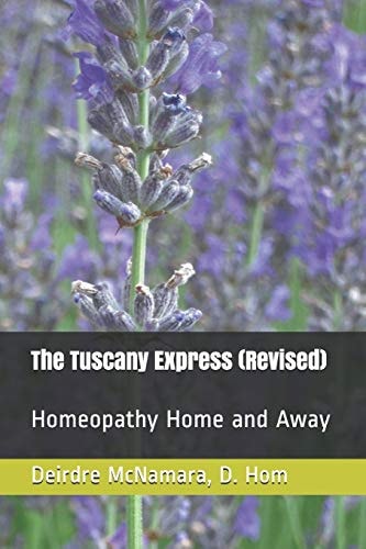The Tuscany Express (Revised) Homeopathy Home and Away