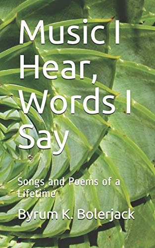 Music I Hear, Words I Say Songs and Poems of a Lifetime