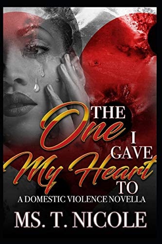 The One I Gave My Heart To A Domestic Violence Novella