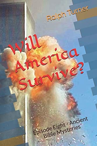 Will America Survive? Episode Eight - Ancient Bible Mysteries