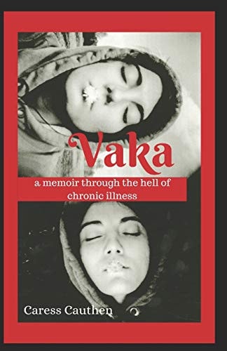 Vaka A Memoir Through the Hell of Chronic Illness