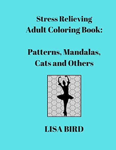 Stress Relieving Adult Coloring Book Patterns, Mandalas, Cats and Others