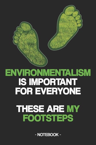 Environmentalism Is Important for Everyone These Are My Footsteps