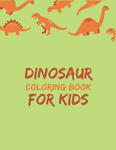 Dinosaur Coloring Book for Kids Great Birthday Gift for Boys & Girls, Ages 4-8