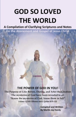God So Loved the World A Compilation of Clarifying Scriptures and Notes