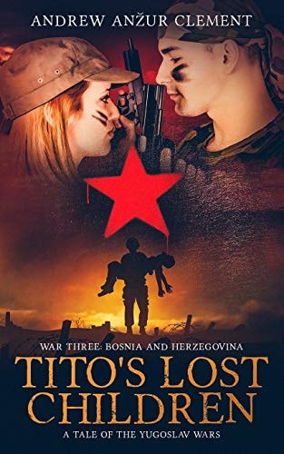 Tito's Lost Children. a Tale of the Yugoslav Wars. War Three Bosnia and Herzegovina