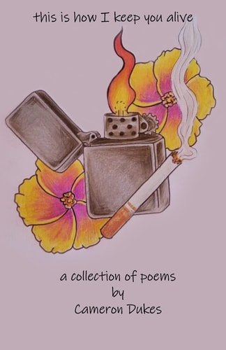 This Is How I Keep You Alive A Collection of Poems