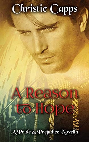 A Reason to Hope A Pride & Prejudice Novella