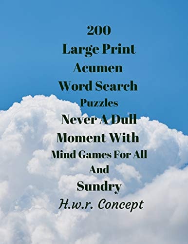200 Large Print Acumen Word Search Puzzles Never a Dull Moment with Mind Games for All and Sundry