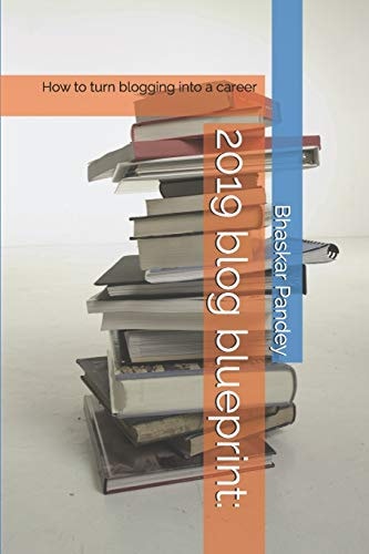 2019 Blog Blueprint : How to Turn Blogging Into a Career