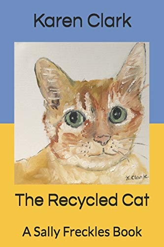 The Recycled Cat A Sally Freckles Book